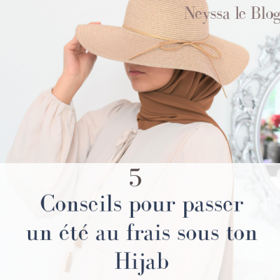 5 conseils pour passer un été au frais sous ton hijab